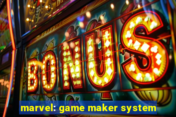 marvel: game maker system